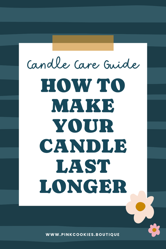 Candle Care Guide: How to Make Your Candle Last Longer